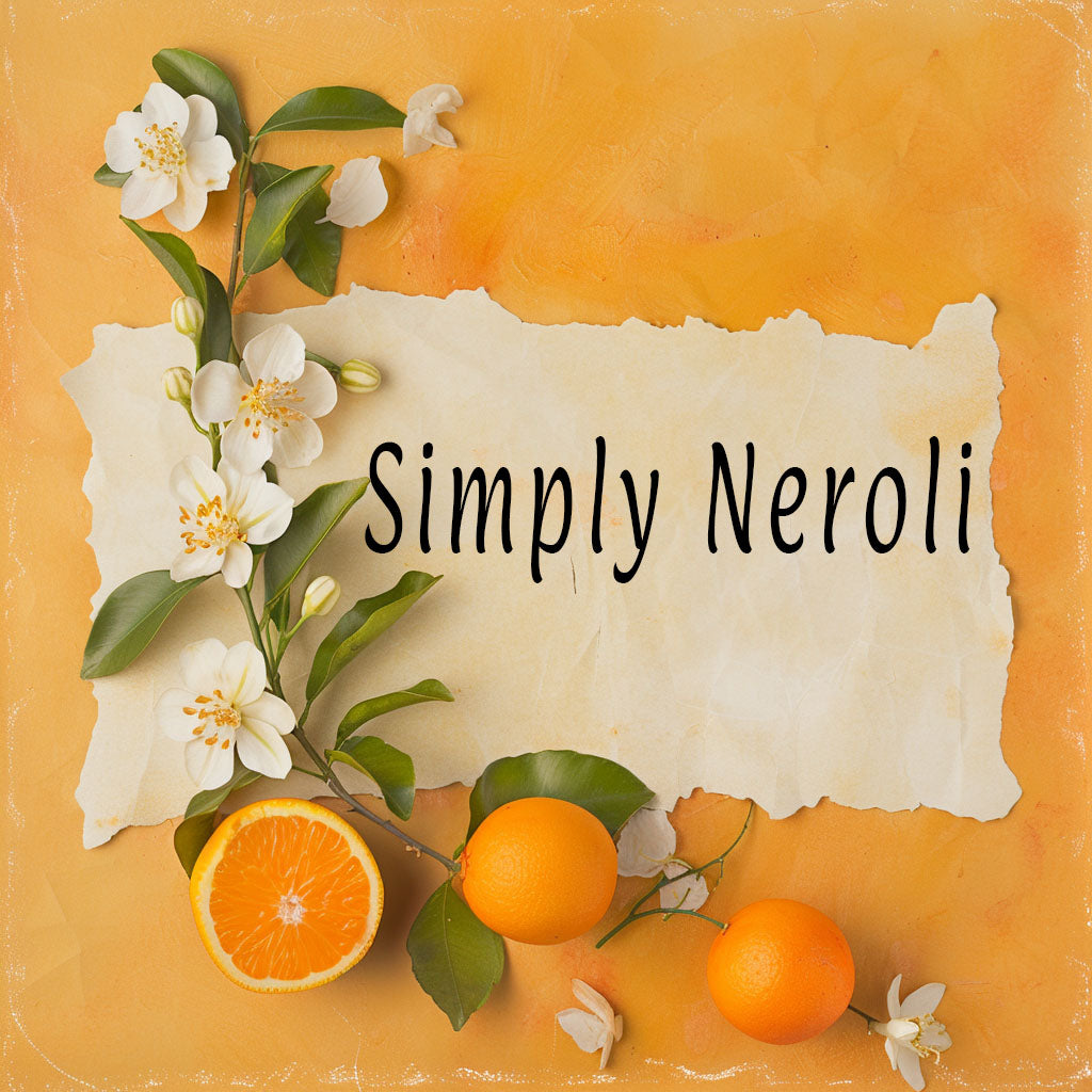Simply Neroli - Upscale Soft Floral Gourmand Fragrance | Neroli · Orange Blossom · Vanilla Bean